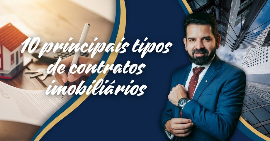 Veja os 10 principais tipos de contratos imobiliários - Dr. João Paulo Gonçalves Oliveira